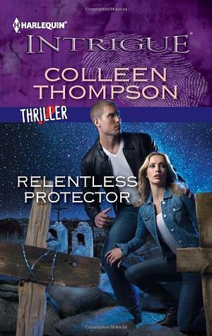 Relentless Protector by Colleen Thompson