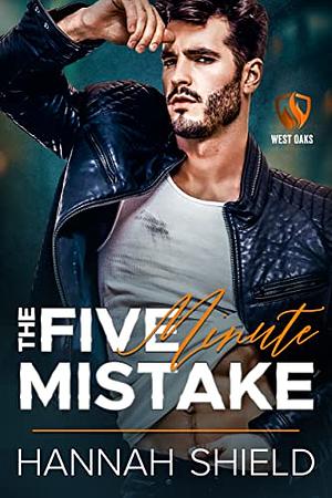 The Five Minute Mistake by Hannah Shield