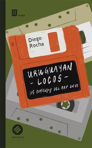 Uruguayan Locos. Los comienzos del Rap en Uy by Diego Rocha