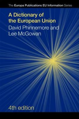 A Dictionary of the European Union by David Phinnemore, Lee McGowan