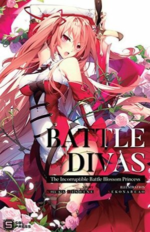 Battle Divas: The Incorruptible Battle Blossom Princess (Light Novel) Vol. 1 by Nekonabeao, Kouka Kishine, David Prileszky