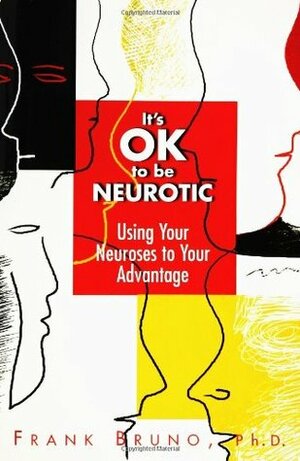 It's Ok To Be Neurotic by Frank Bruno