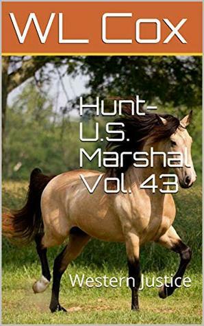 Hunt-U.S. Marshal Vol. 43: Western Justice by W.L. Cox