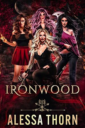 Ironwood: (Books 1 - 4) by Alessa Thorn