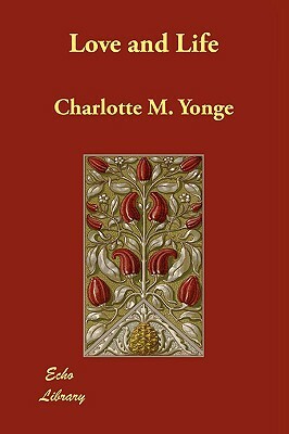 Love and Life by Charlotte Mary Yonge