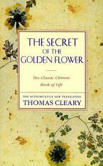 The Secret of the Golden Flower: The Classical Chinese Book of Life by Thomas Cleary, Lü Dongbin