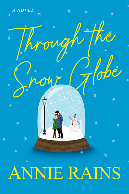 Through the Snow Globe by Annie Rains