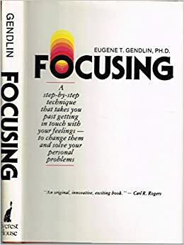 Focusing by Eugene T. Gendlin