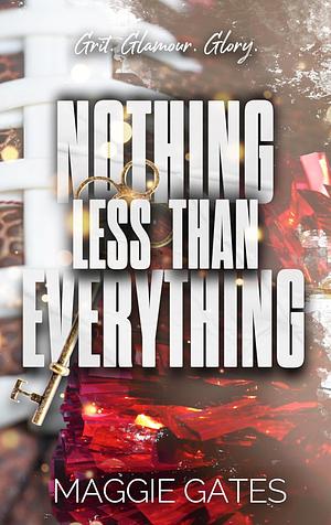 Nothing Less Than Everything by Maggie C. Gates