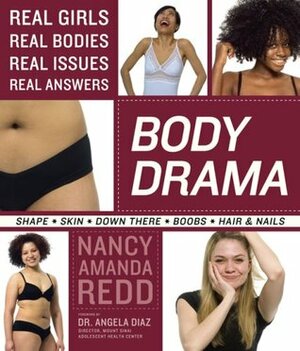 Body Drama: Real Girls, Real Bodies, Real Issues, Real Answers by Nancy Redd, Nancy Amanda Redd
