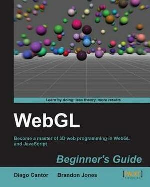 Webgl Beginner's Guide by Brandon Jones, Diego Cantor