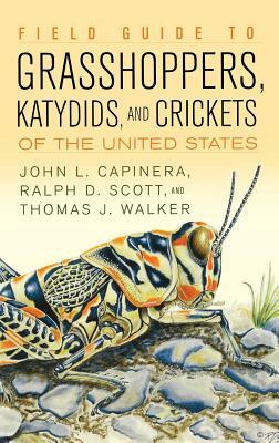 Field Guide to Grasshoppers, Katydids, and Crickets of the United States by Thomas J. Walker, John L. Capinera, Ralph Scott