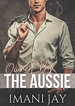 Owned by the Aussie by Imani Jay