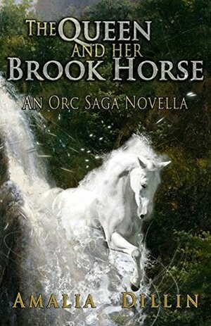 The Queen and Her Brook Horse by Amalia Dillin
