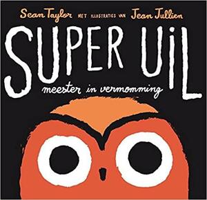 Super Uil, meester in vermomming by Sean Taylor