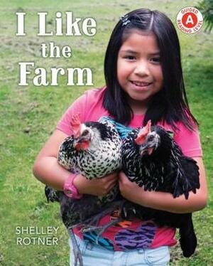 I Like the Farm by Shelley Rotner