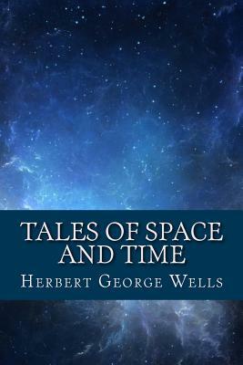 Tales of Space and Time by H.G. Wells