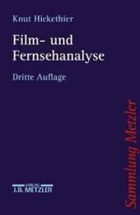 Film- und Fernsehanalyse by Knut Hickethier