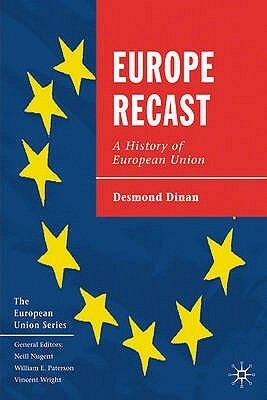 Europe Recast: A History Of European Union by Desmond Dinan