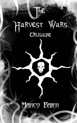 Crusade (The Harvest Wars, Part 2) by Marco Baier