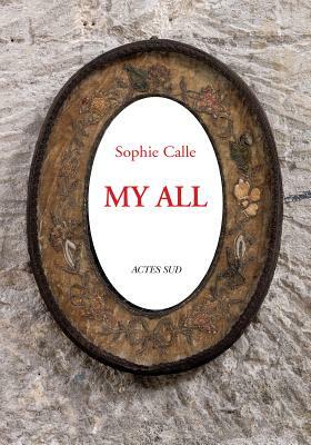 Sophie Calle: My All by 