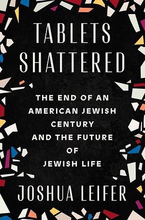 Tablets Shattered by Joshua Leifer