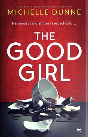 The Good Girl  by Michelle Dunne