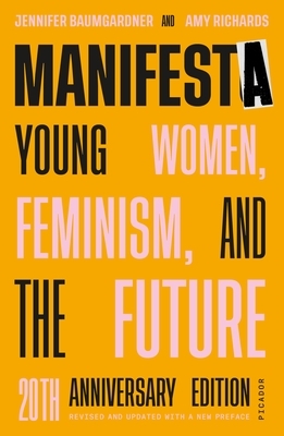 Manifesta: Young Women, Feminism, and the Future by Amy Richards, Jennifer Baumgardner