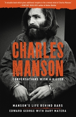 Charles Manson: Conversations with a Killer, Volume 2: Manson's Life Behind Bars by Dary Matera, Edward George