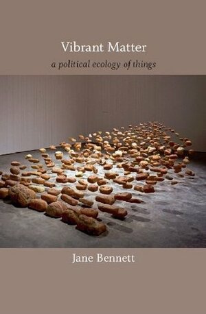 Vibrant Matter: A Political Ecology of Things (a John Hope Franklin Center Book) by Jane Bennett