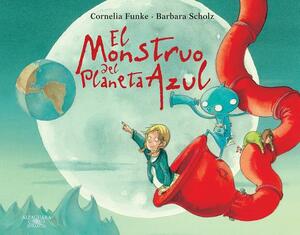 El Monstruo del Planeta Azul by Cornelia Funke