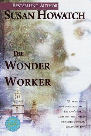 The Wonder Worker: A Novel by Susan Howatch, Susan Howatch