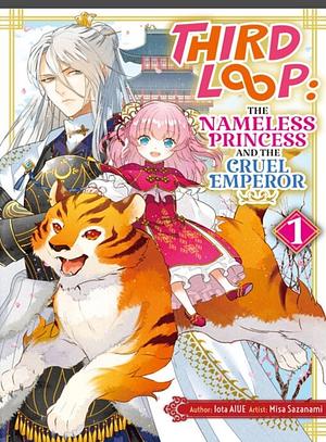 Third Loop: The Nameless Princess and the Cruel Emperor Volume 1 by Iota AIUE