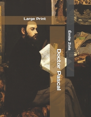 Doctor Pascal: Large Print by Émile Zola