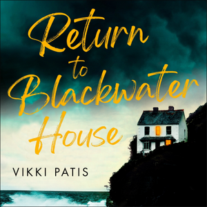 Return to Blackwater House by Vikki Patis