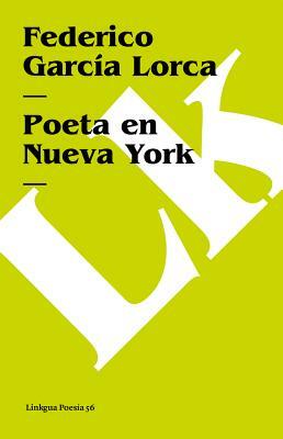 Poeta En Nueva York by Federico García Lorca