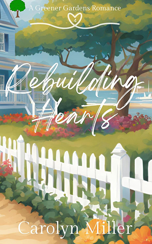 Rebuilding Hearts by Carolyn Miller