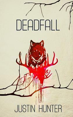 Deadfall by Justin Hunter