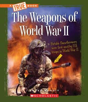 The Weapons in World War II by Peter Benoit