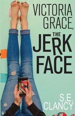 Victoria Grace, the Jerkface by S. E. Clancy
