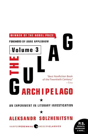 The Gulag Archipelago [Volume 3]: An Experiment in Literary Investigation by Aleksandr Solzhenitsyn