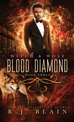 Blood Diamond: A Witch & Wolf Novel by R.J. Blain