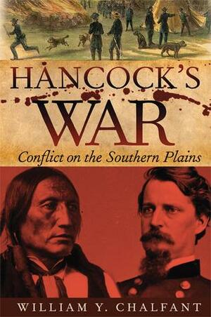 Hancock's War: Conflict on the Southern Plains by William Y. Chalfant