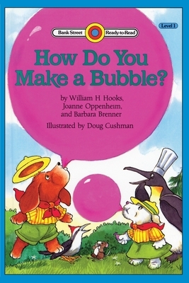 How Do You Make a Bubble?: Level 1 by William H. Hooks, Joanne Oppenheim