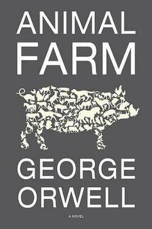 Animal Farm  by George Orwell