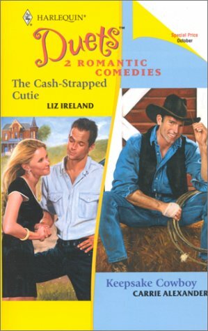 The Cash-Strapped Cutie / Keepsake Cowboy by Carrie Alexander, Liz Ireland