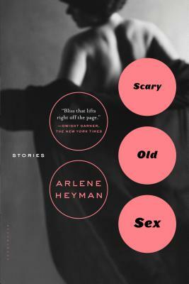 Scary Old Sex by Arlene Heyman