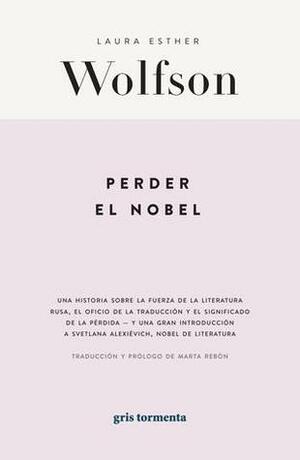 Perder el nobel by Laura Esther Wolfson