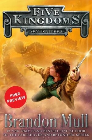 Sky Raiders Free Preview Edition: (The First 10 Chapters) (Five Kingdoms) by Brandon Mull