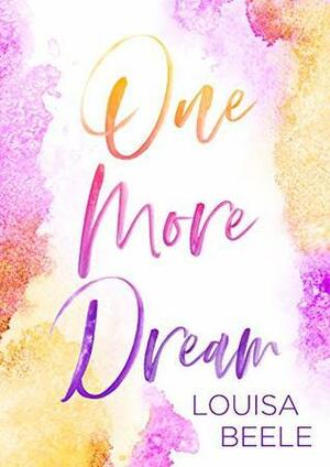 One more Dream by Louisa Beele